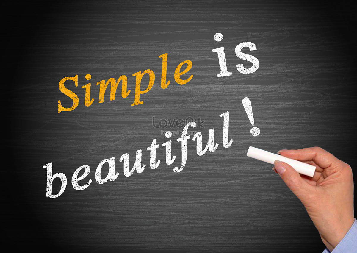 Beauty is simple. Simple is beautiful